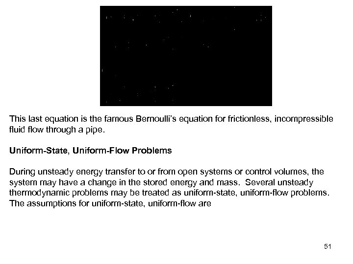 This last equation is the famous Bernoulli’s equation for frictionless, incompressible fluid flow through