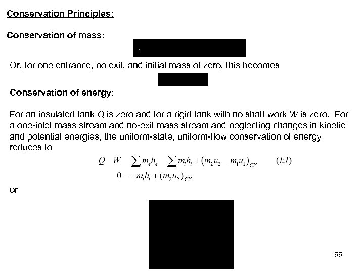 Conservation Principles: Conservation of mass: Or, for one entrance, no exit, and initial mass