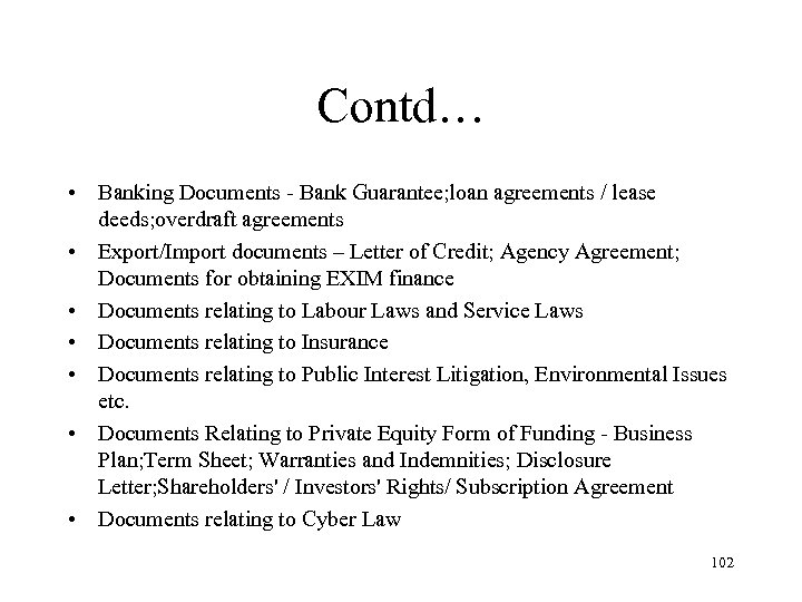 Contd… • Banking Documents - Bank Guarantee; loan agreements / lease deeds; overdraft agreements