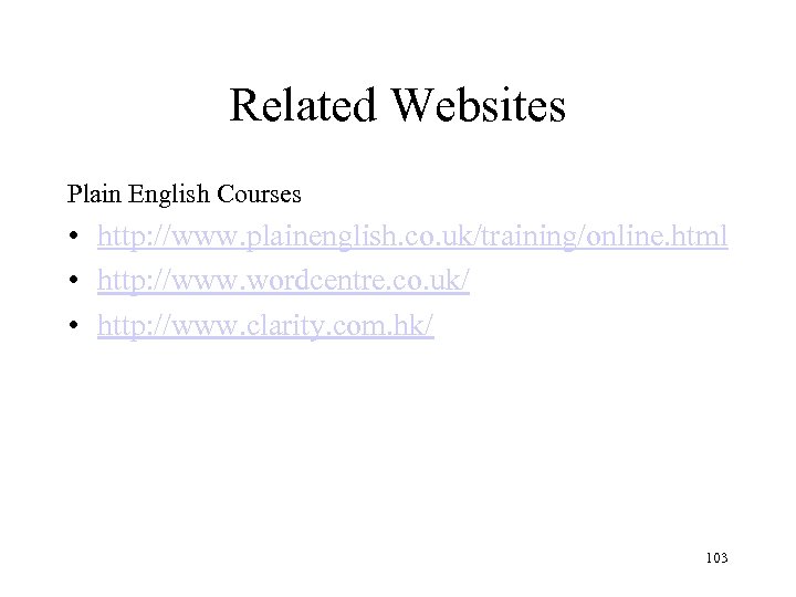 Related Websites Plain English Courses • http: //www. plainenglish. co. uk/training/online. html • http: