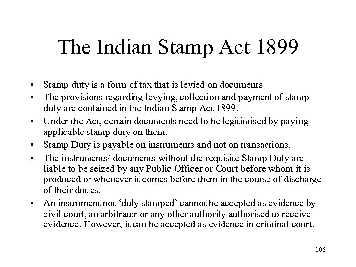 The Indian Stamp Act 1899 • Stamp duty is a form of tax that