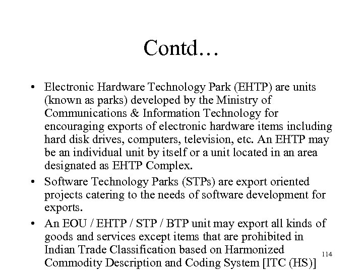 Contd… • Electronic Hardware Technology Park (EHTP) are units (known as parks) developed by