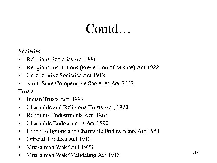 Contd… Societies • Religious Societies Act 1880 • Religious Institutions (Prevention of Misuse) Act