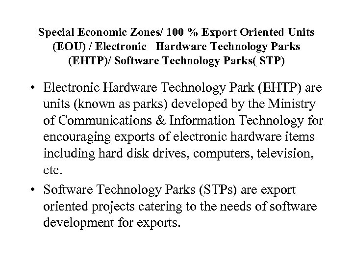 Special Economic Zones/ 100 % Export Oriented Units (EOU) / Electronic Hardware Technology Parks