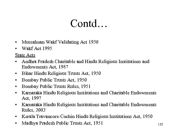 Contd… • Mussalman Wakf Validating Act 1930 • Wakf Act 1995 State Acts •