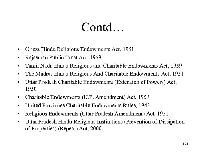 Contd… • • • Orissa Hindu Religious Endowments Act, 1951 Rajasthan Public Trust Act,
