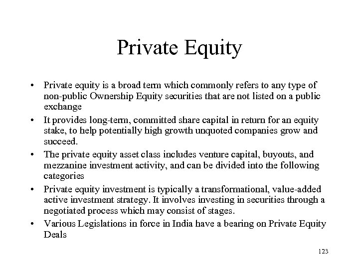 Private Equity • Private equity is a broad term which commonly refers to any