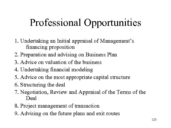 Professional Opportunities 1. Undertaking an Initial appraisal of Management’s financing proposition 2. Preparation and