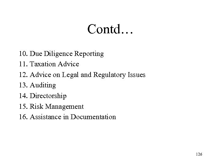 Contd… 10. Due Diligence Reporting 11. Taxation Advice 12. Advice on Legal and Regulatory