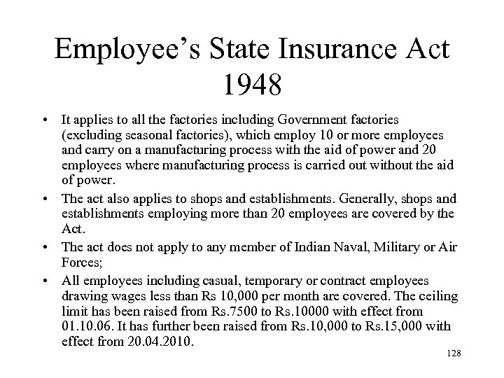 Employee’s State Insurance Act 1948 • It applies to all the factories including Government