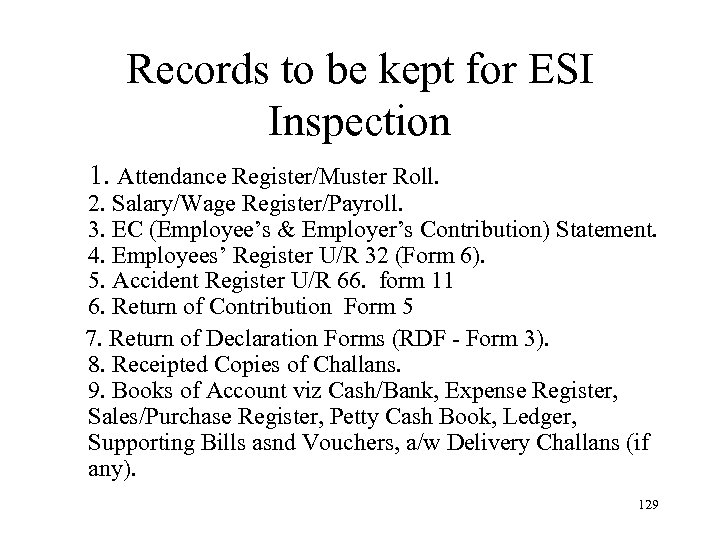 Records to be kept for ESI Inspection 1. Attendance Register/Muster Roll. 2. Salary/Wage Register/Payroll.
