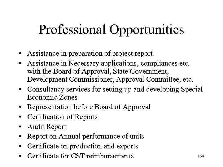 Professional Opportunities • Assistance in preparation of project report • Assistance in Necessary applications,