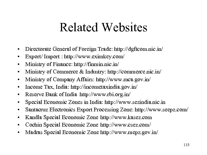 Related Websites • • • Directorate General of Foreign Trade: http: //dgftcom. nic. in/