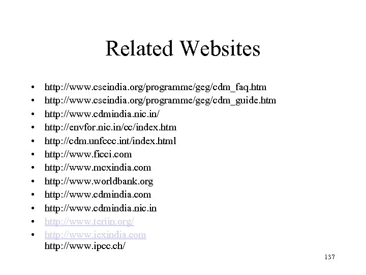 Related Websites • • • http: //www. cseindia. org/programme/geg/cdm_faq. htm http: //www. cseindia. org/programme/geg/cdm_guide.