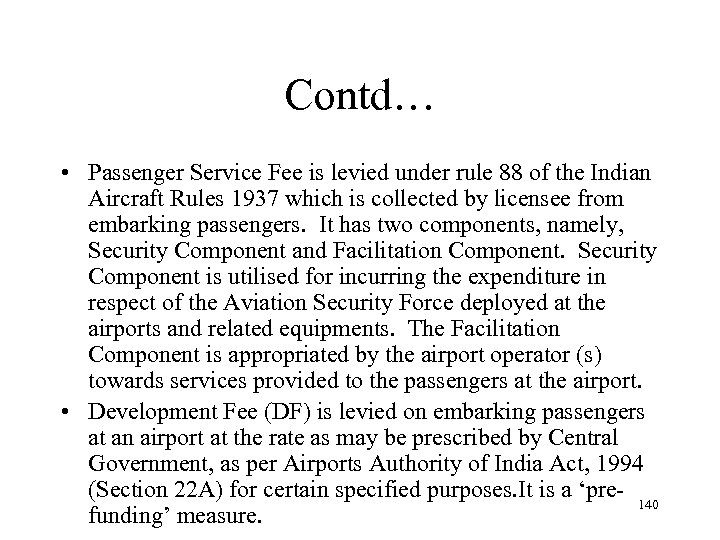 Contd… • Passenger Service Fee is levied under rule 88 of the Indian Aircraft