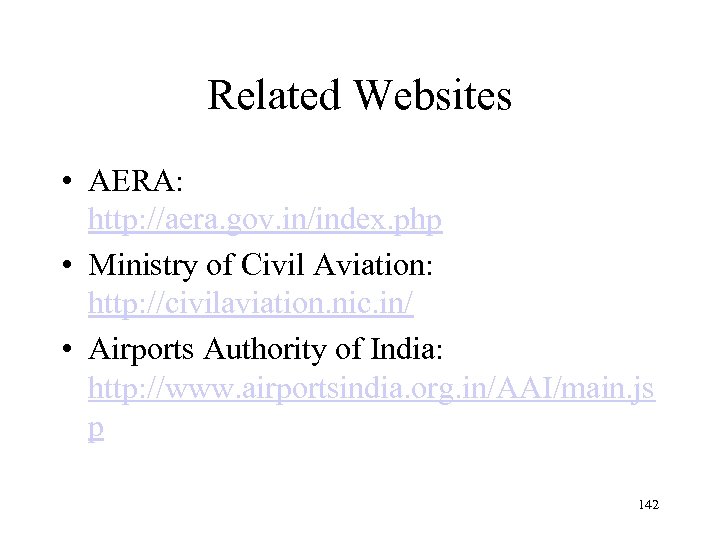 Related Websites • AERA: http: //aera. gov. in/index. php • Ministry of Civil Aviation: