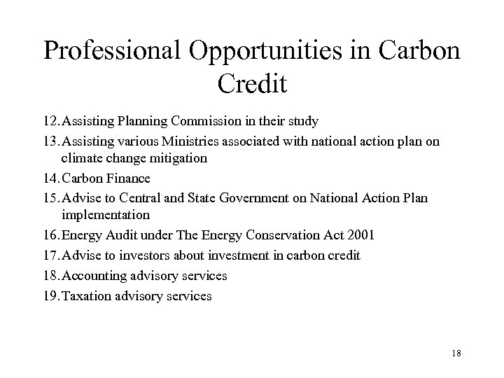 Professional Opportunities in Carbon Credit 12. Assisting Planning Commission in their study 13. Assisting