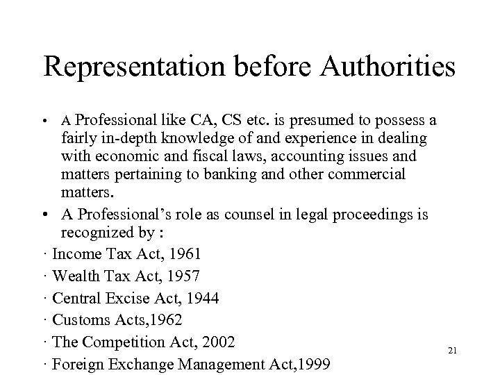 Representation before Authorities • A Professional like CA, CS etc. is presumed to possess