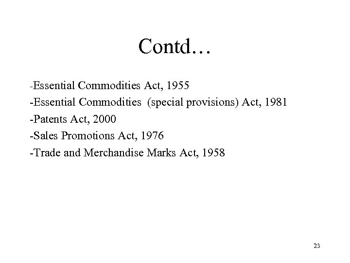 Contd… -Essential Commodities Act, 1955 -Essential Commodities (special provisions) Act, 1981 -Patents Act, 2000