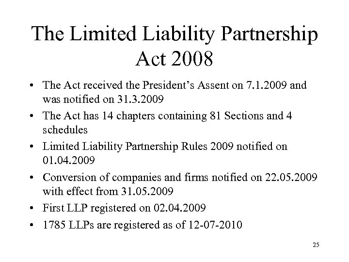 The Limited Liability Partnership Act 2008 • The Act received the President’s Assent on
