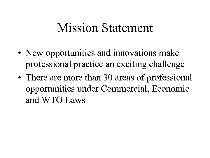 Mission Statement • New opportunities and innovations make professional practice an exciting challenge •