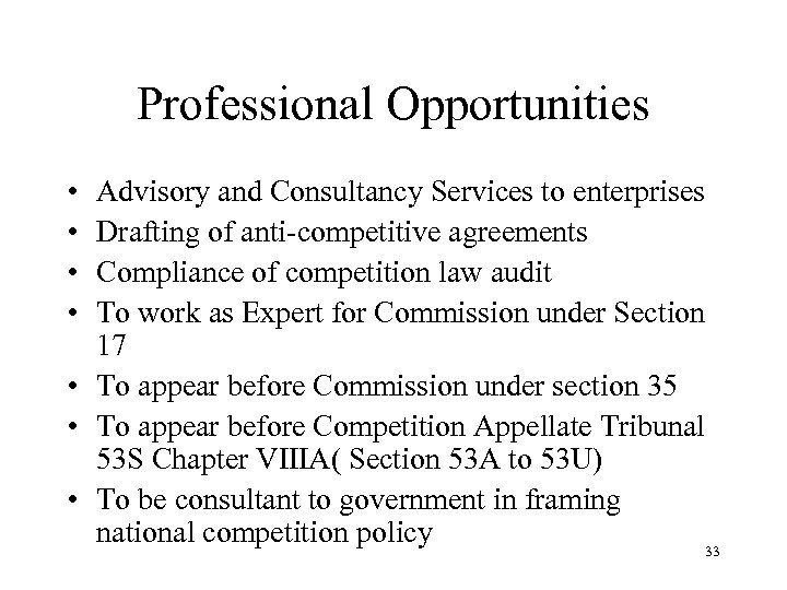 Professional Opportunities • • Advisory and Consultancy Services to enterprises Drafting of anti-competitive agreements