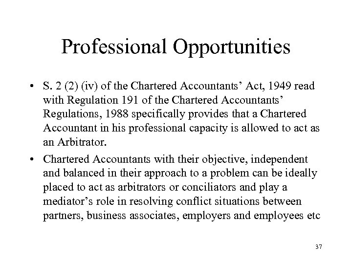 Professional Opportunities • S. 2 (2) (iv) of the Chartered Accountants’ Act, 1949 read