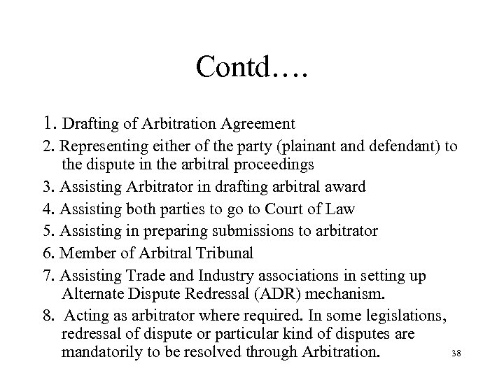 Contd…. 1. Drafting of Arbitration Agreement 2. Representing either of the party (plainant and