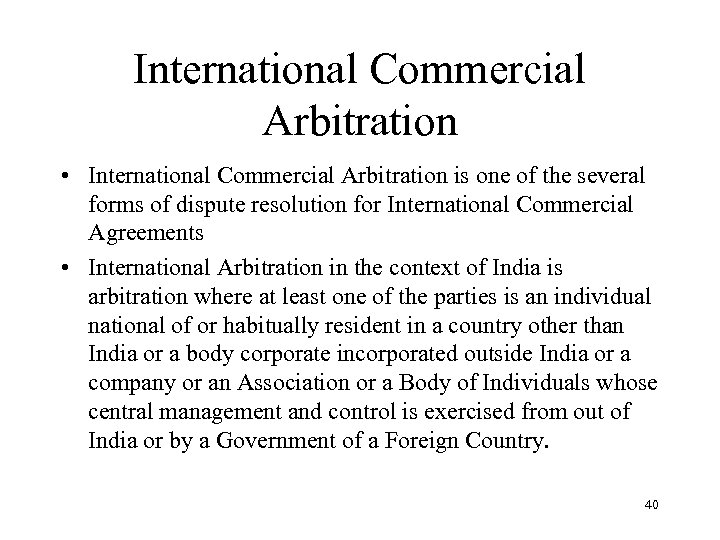 International Commercial Arbitration • International Commercial Arbitration is one of the several forms of