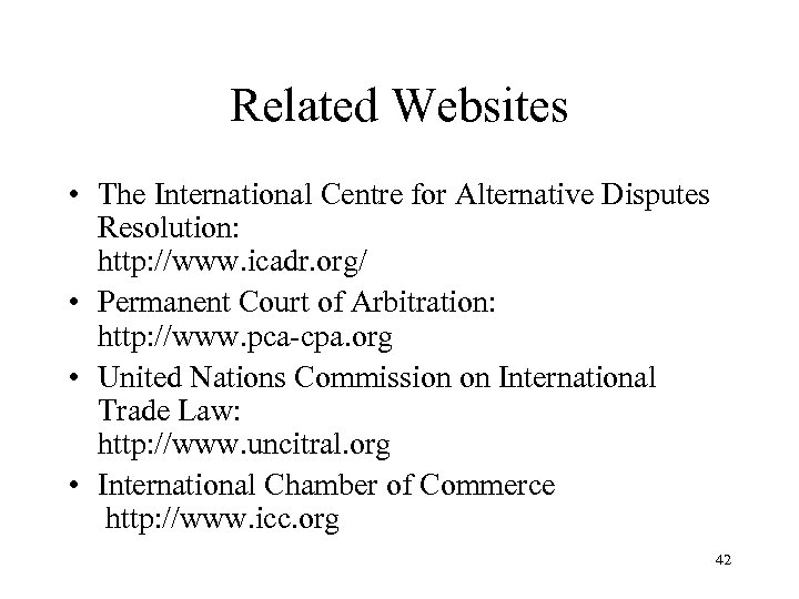 Related Websites • The International Centre for Alternative Disputes Resolution: http: //www. icadr. org/