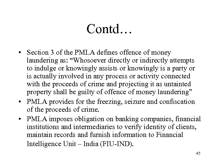 Contd… • Section 3 of the PMLA defines offence of money laundering as: “Whosoever