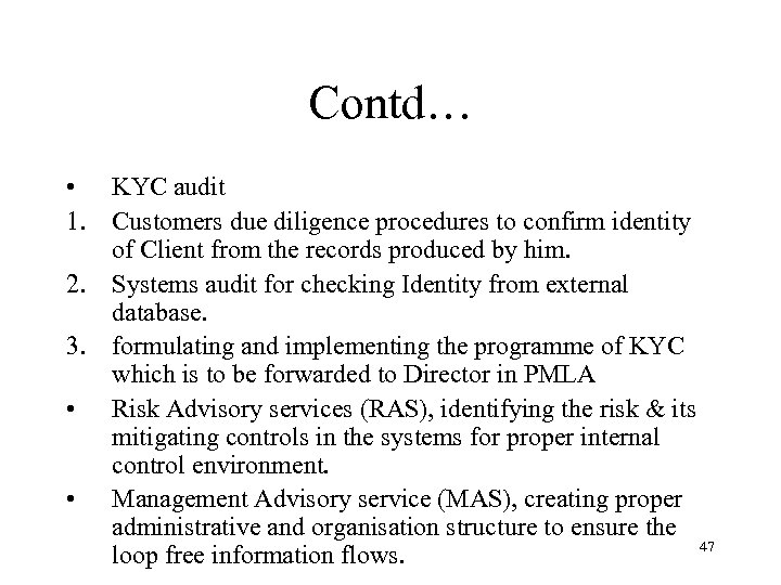 Contd… • KYC audit 1. Customers due diligence procedures to confirm identity of Client