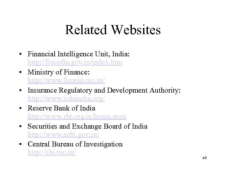 Related Websites • Financial Intelligence Unit, India: http: //fiuindia. gov. in/index. htm • Ministry