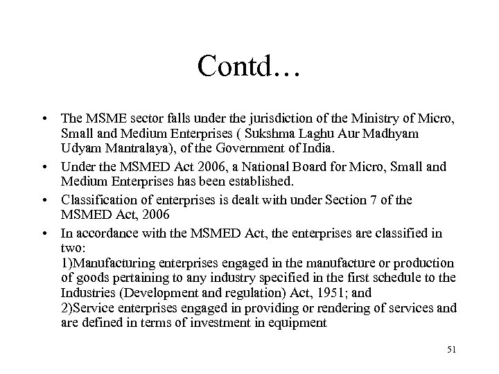 Contd… • The MSME sector falls under the jurisdiction of the Ministry of Micro,