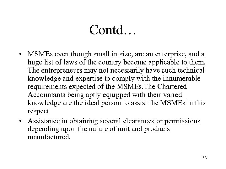 Contd… • MSMEs even though small in size, are an enterprise, and a huge