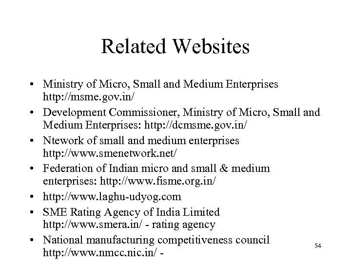 Related Websites • Ministry of Micro, Small and Medium Enterprises http: //msme. gov. in/