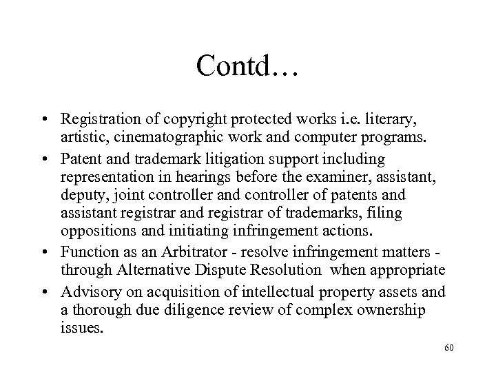 Contd… • Registration of copyright protected works i. e. literary, artistic, cinematographic work and