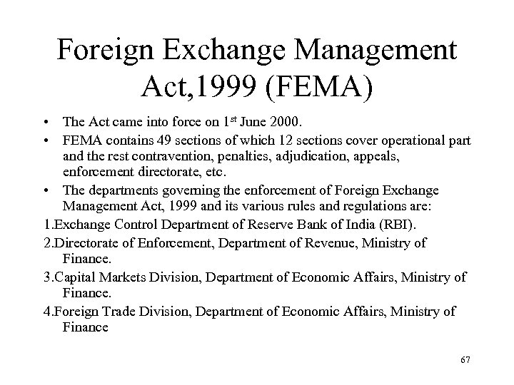 Foreign Exchange Management Act, 1999 (FEMA) • The Act came into force on 1