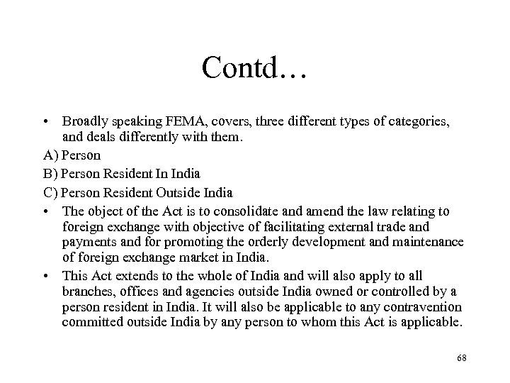 Contd… • Broadly speaking FEMA, covers, three different types of categories, and deals differently