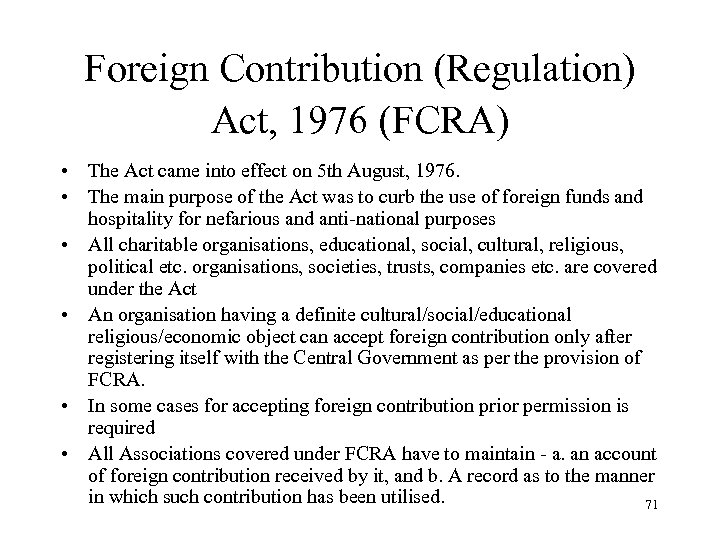 Foreign Contribution (Regulation) Act, 1976 (FCRA) • The Act came into effect on 5