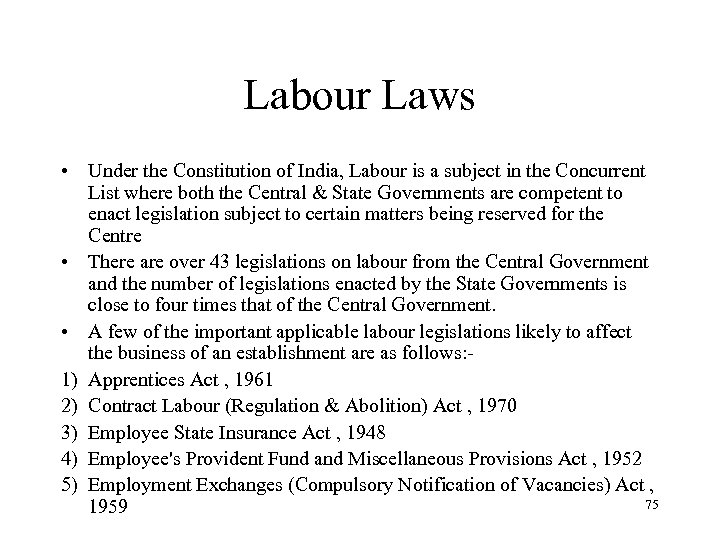 Labour Laws • Under the Constitution of India, Labour is a subject in the