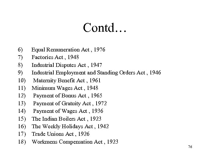 Contd… 6) Equal Remuneration Act , 1976 7) Factories Act , 1948 8) Industrial