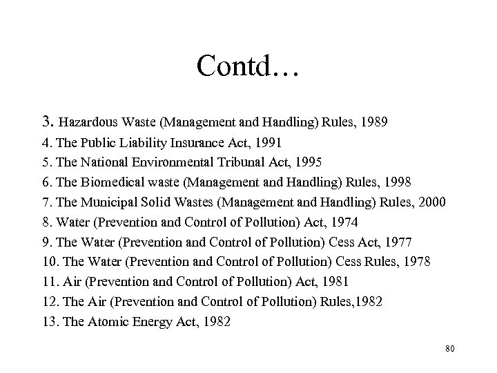 Contd… 3. Hazardous Waste (Management and Handling) Rules, 1989 4. The Public Liability Insurance