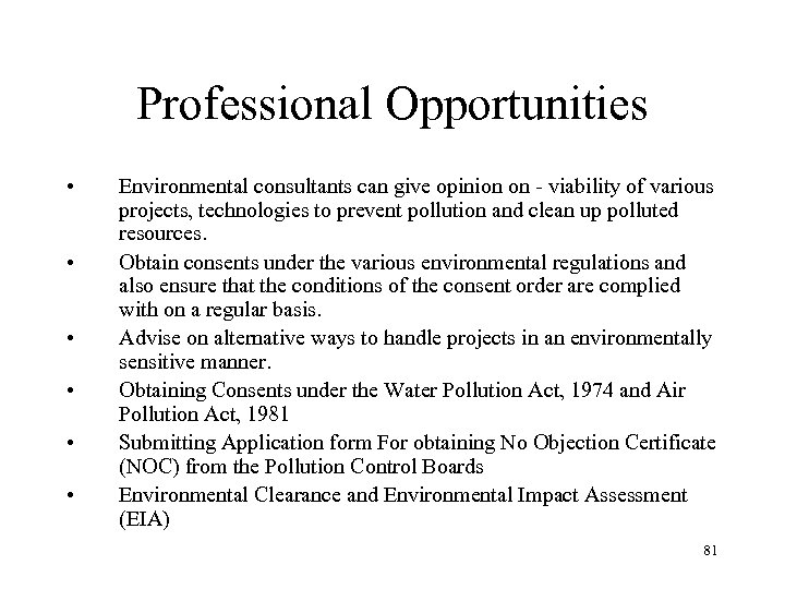 Professional Opportunities • • • Environmental consultants can give opinion on - viability of