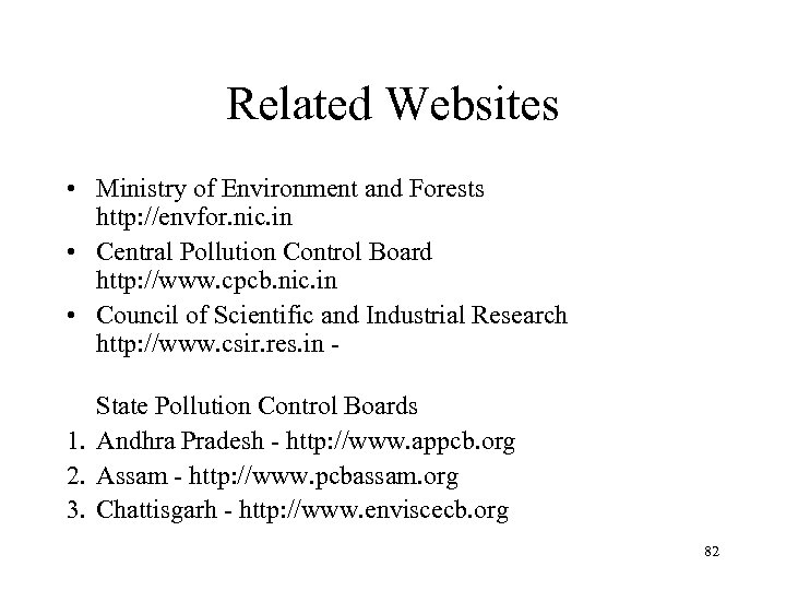 Related Websites • Ministry of Environment and Forests http: //envfor. nic. in • Central