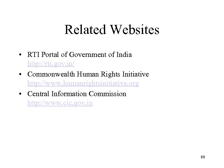 Related Websites • RTI Portal of Government of India http: //rti. gov. in/ •