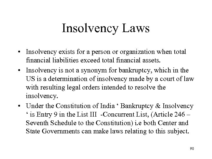 Insolvency Laws • Insolvency exists for a person or organization when total financial liabilities