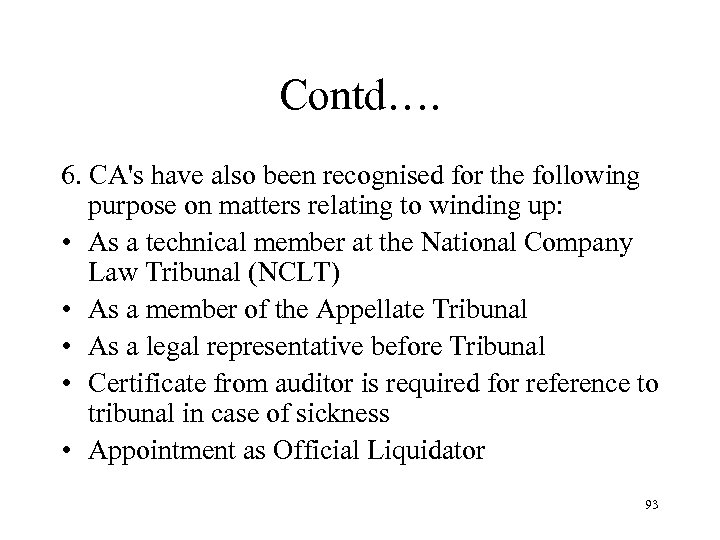 Contd…. 6. CA's have also been recognised for the following purpose on matters relating