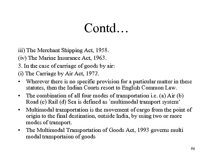 Contd… iii) The Merchant Shipping Act, 1958. (iv) The Marine Insurance Act, 1963. 3.