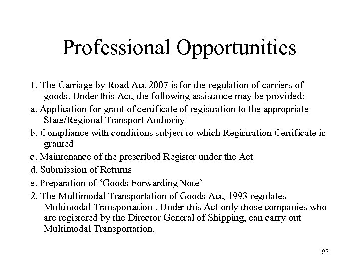 Professional Opportunities 1. The Carriage by Road Act 2007 is for the regulation of